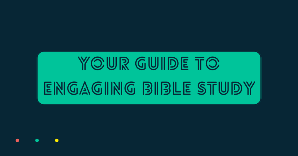 This is a solid navy blue back grand with a green square. Inside the green square, it says the title of this page: Your Guide to Engaging Bible Study