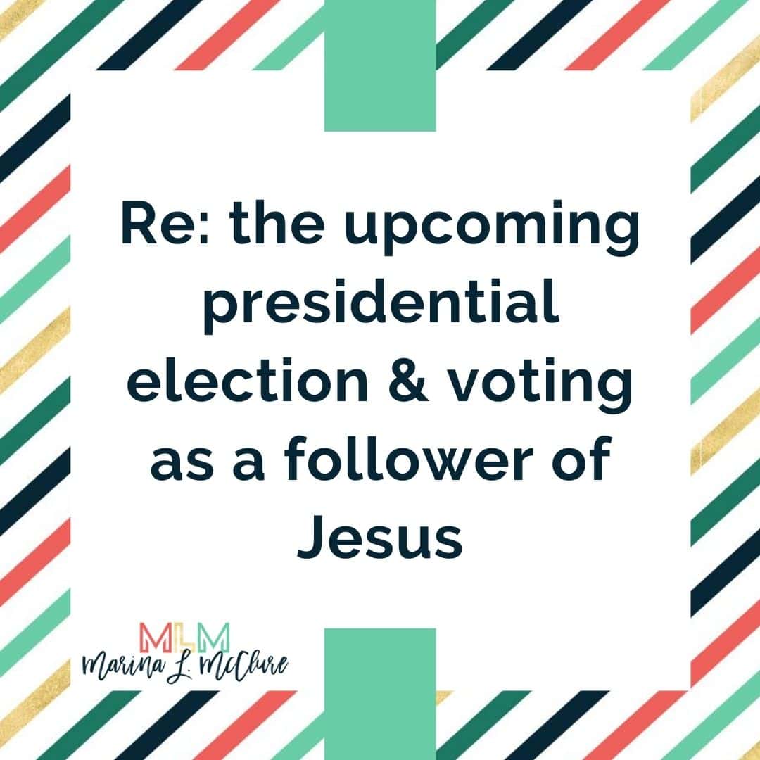 A title image reading, "re: the upcoming presidential election and voting as a follower of Jesus."