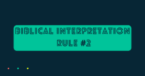 This is a solid navy blue back grand with a green square. Inside the green square, it says the title of this page: Biblical Interpretation Rule #2